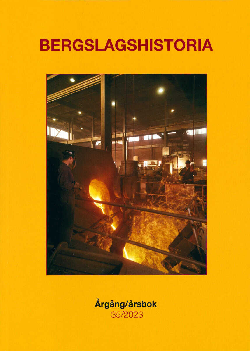 Bergström, Peter ; Carlberg, Tomas ; Gagge, Carl-Magnus ; Hackelberg, Louise ; Henriksson, Håkan ; Karlsson, Göran ; Köhler, Maja ; Lidén, Hans A. ; Nordebring, Anders : Bergslagshistoria. Årgång/årsbok 35/2023
