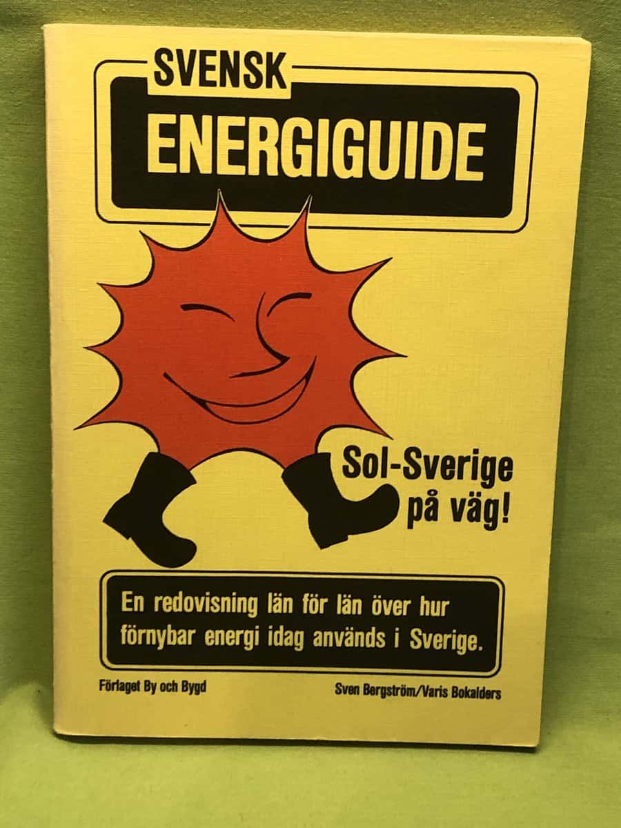Bergström, Sven ; Boalders, Varis : Svensk energiguide Sol-Sverige på väg!