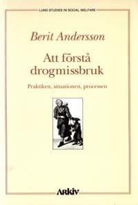 Berit Andersson : Att förstå drogmissbruk