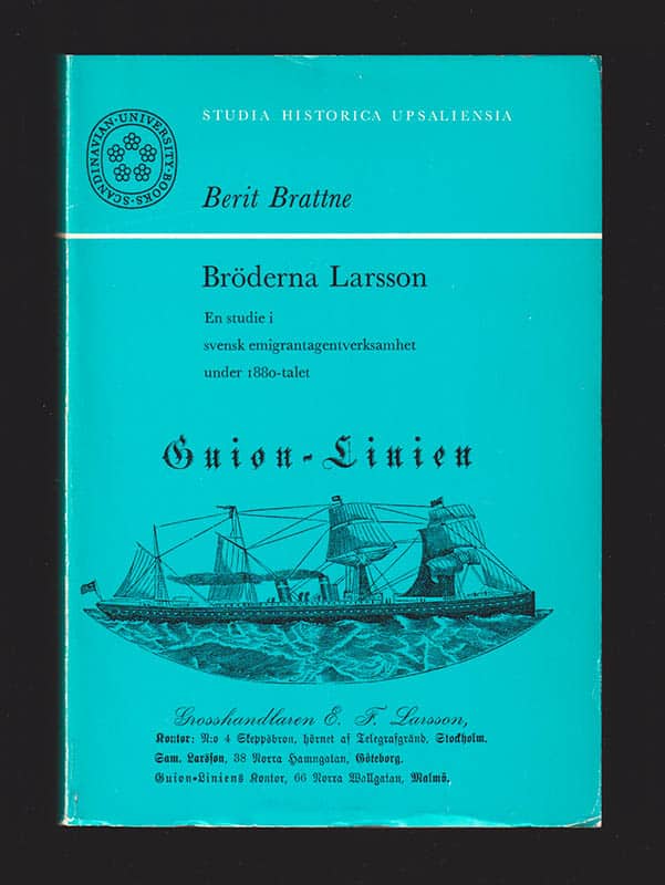 Berit Brattne : Bröderna Larsson. En studie i svensk emigrantagentverksamhet under 1880-talet