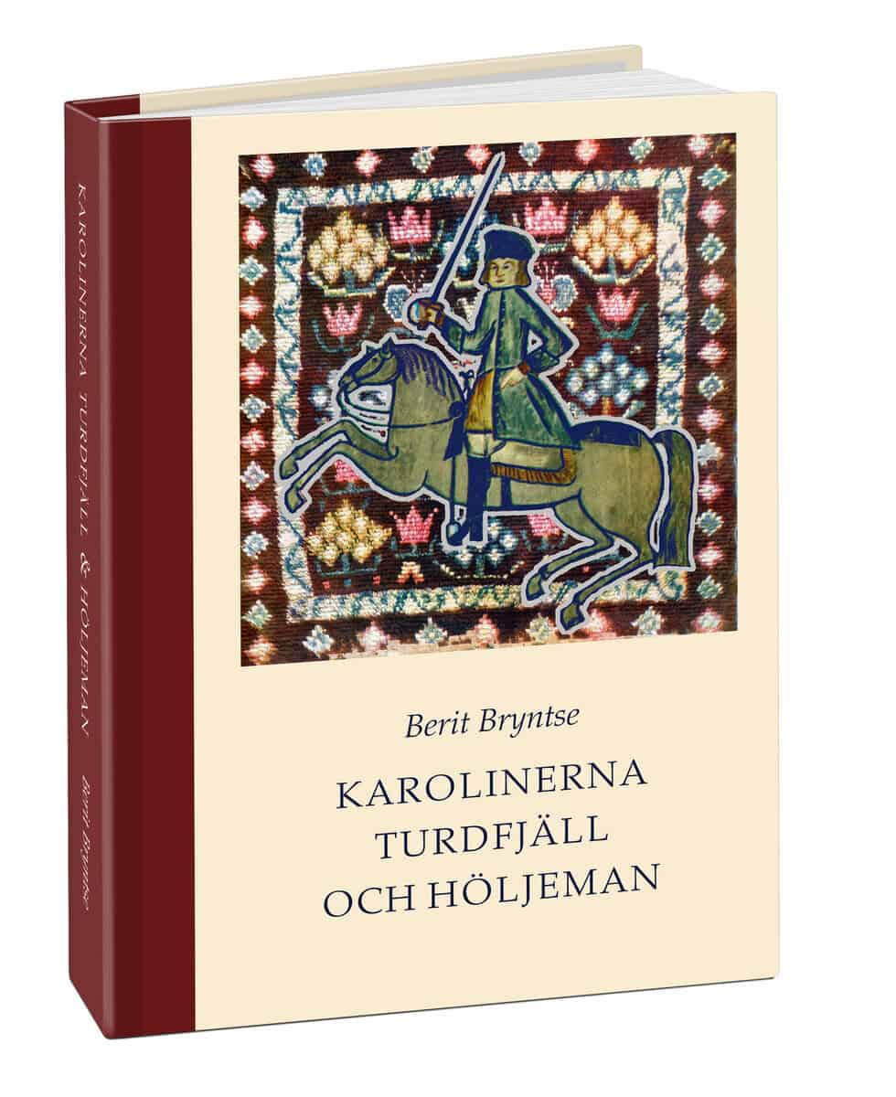 Berit Bryntse : Karolinerna Turdfjäll & Höljeman : soldat- och familjeliv 1700-talets Norrland