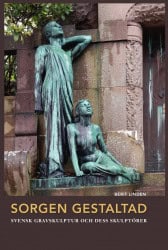 Berit Linden : Sorgen gestaltad : svensk gravskulptur och dess skulptörer