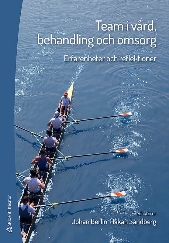 Berlin, Johan ; Sandberg, Håkan S. ; Axelsson, Runo ; Beck-Friis, Barbro ; Bihari Axelsson, Susanna ; Carlström, Eric ; Cedersund, Elisabet ; Dunér, Anna ; Kvarnström, Susanne ; Lidskog, Marie ; Liff, Roy ; Lind, Jan-Inge ; Nylén, Ulrica ; Rolfsen, Monica ; Wikström, Ewa : Team i vård, behandling och omsorg