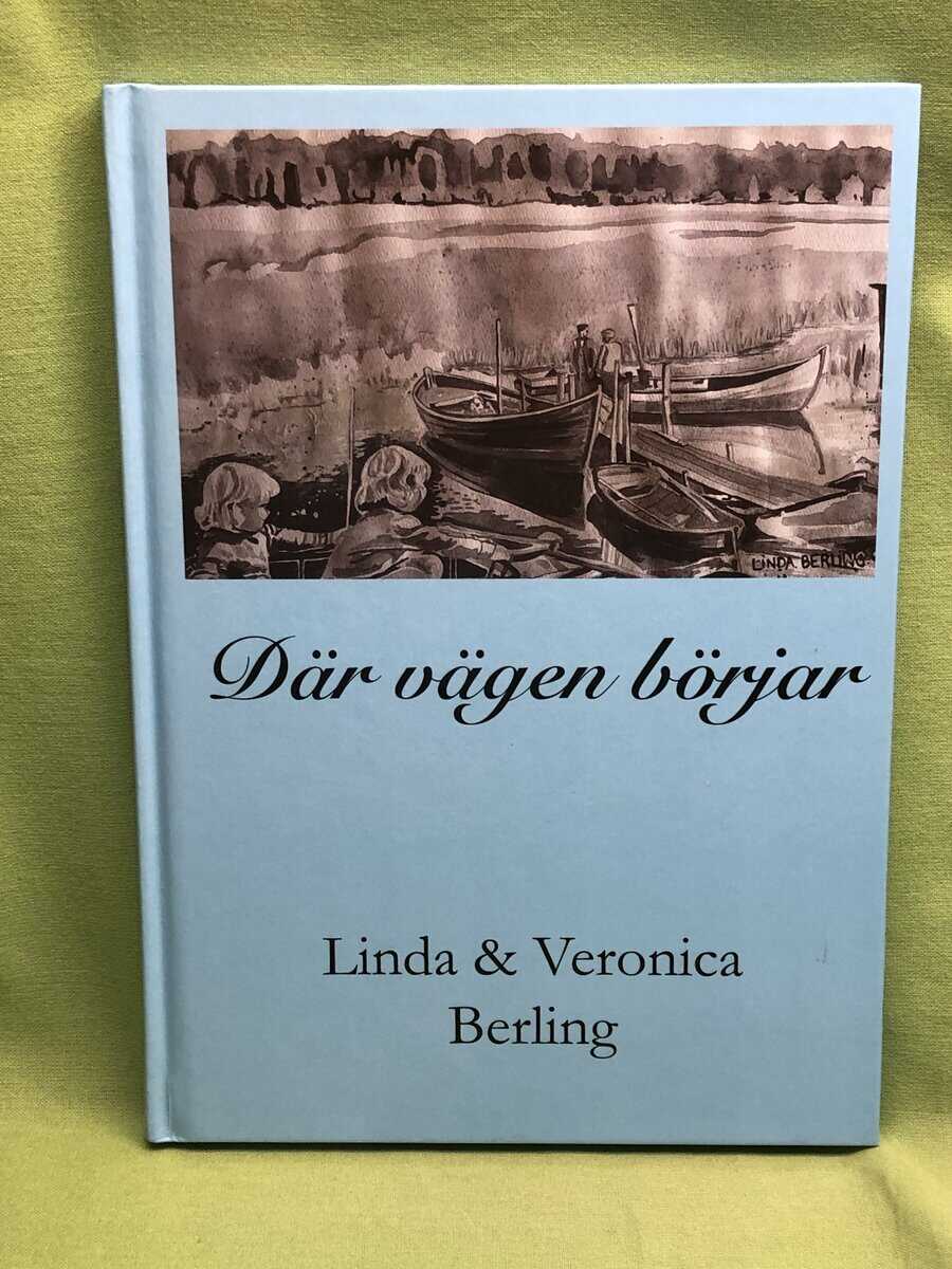 Berling, Linda, Berling, Veronica : Där vägen börjar