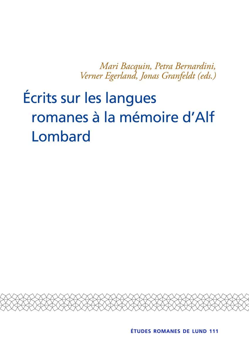 Bernardini, Petra ; Egerland, Verner ; Granfeldt, Jonas [red.] : Ecrits sur les langues romanes a la memoire dAlf Lombard