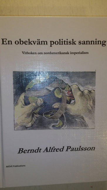 Berndt Alfred Paulsson : En obekväm politisk sanning : vitboken om nordamerikansk imperalism