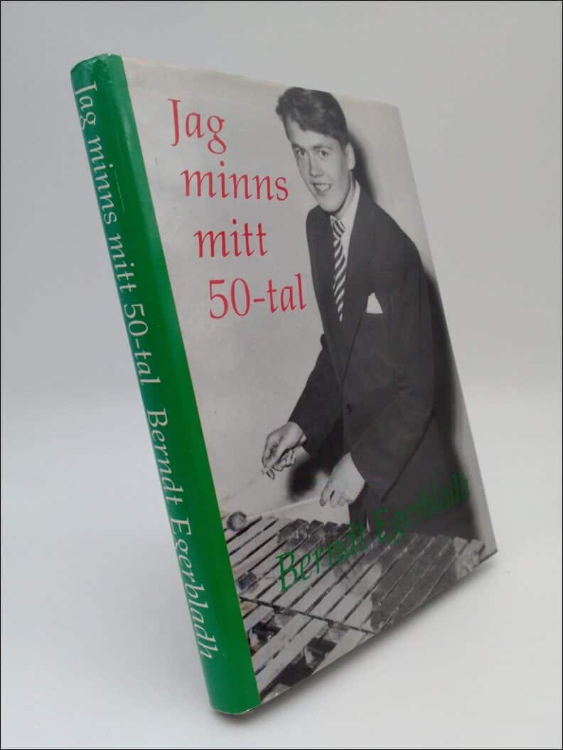 Berndt Egerbladh : Jag minns mitt 50-tal