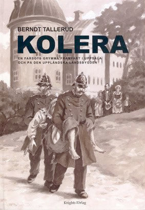 Berndt Tallerud : Kolera. En farsots grymma framfart i Uppsala och på den uppländska landsbygden