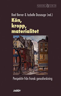 Berner, Boel ; Dussauge, Isabelle [red.] : Kön, kropp, materialitet