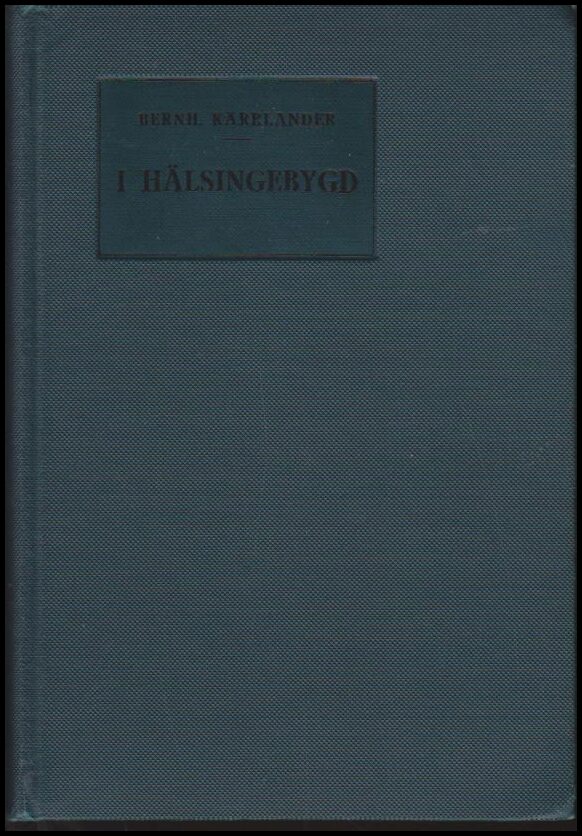 Bernh. Kärrlander : I hälsingebygd