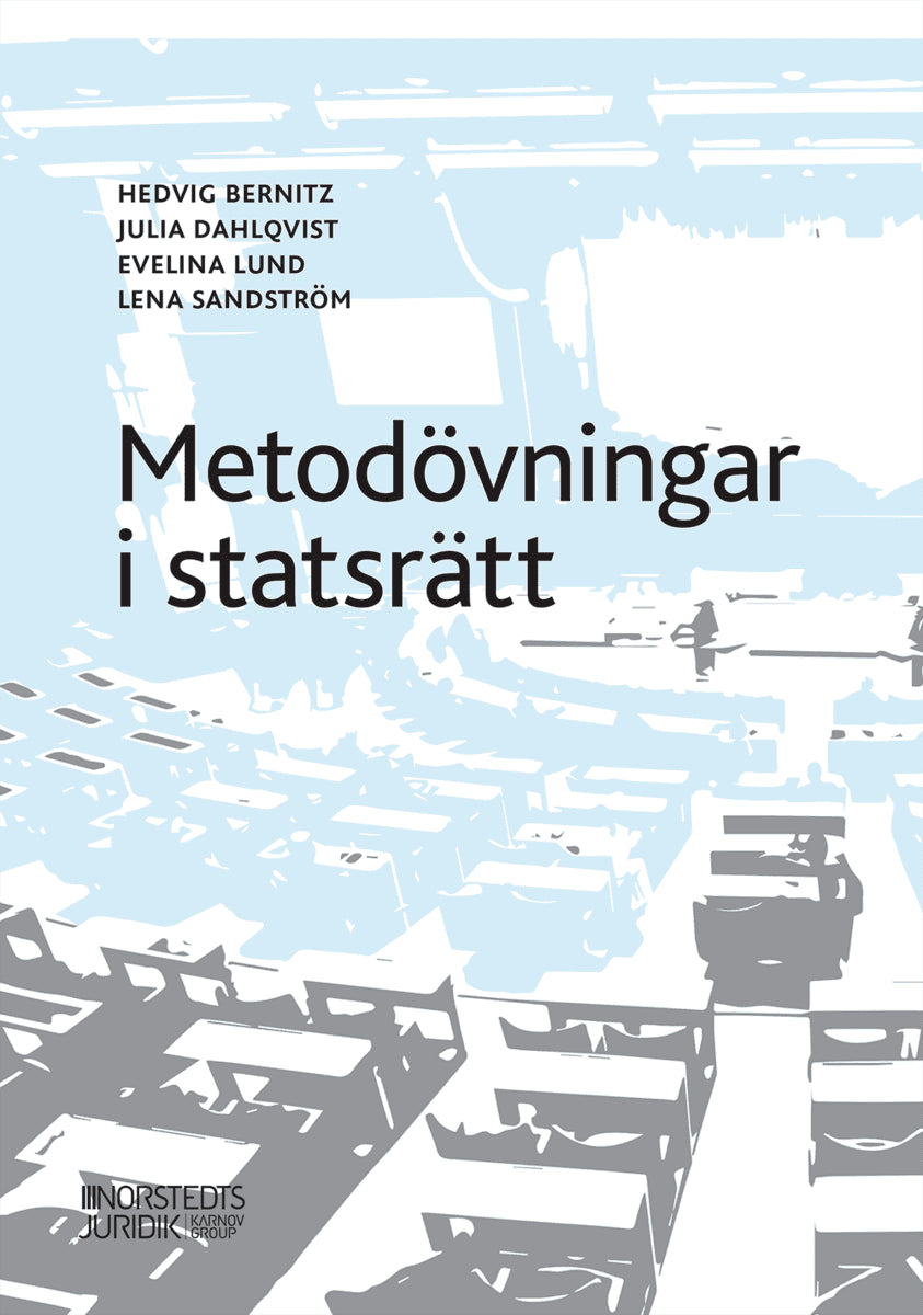 Bernitz, Hedvig ; Dahlqvist, Julia ; Lund, Evelina ; Sandström, Lena : Metodövningar i statsrätt