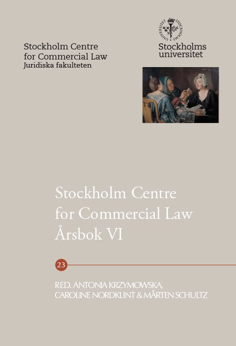 Bernitz, Ulf ; Brengesjö, Emil ; Carlson, Laura ; Heuman, Lars ; Kleineman, Jan ; Krzymowska, Antonia ; Morawetz, Fredrik ; Sandstedt, Johan ; Schultz, Mårten ; van der Sluijs, Jessika ; Verständig, Aron ; Zamboni, Mauro : Stockholm Centre for Commercial Law årsbok 6