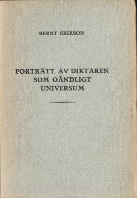 bernt erikson : Porträtt av diktaren som oändligt universum