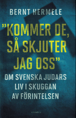 Bernt Hermele : Kommer de, så skjuter jag oss