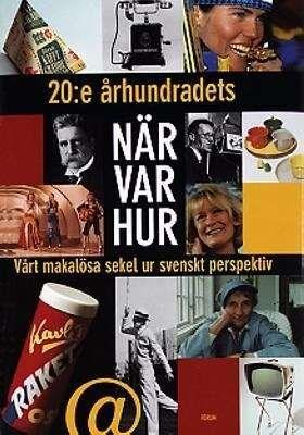 Bernt Himmelstetd : 20:e århundrades NÄR VAR HUR Vårt maktlösa sekel ur svenskt perspektiv