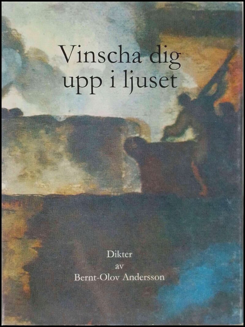 Bernt-Olov Andersson : Vinscha dig upp i ljuset
