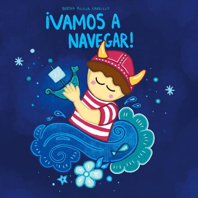 Berta Alicia Carrillo : ¡Vamos a Navegar!