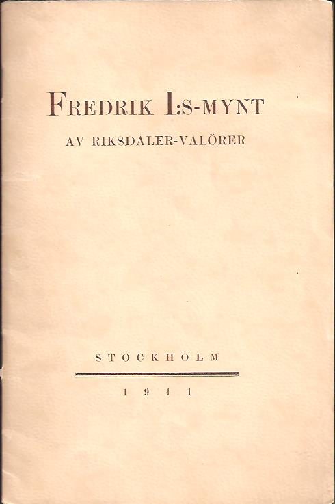 Berta. Holmberg : Fredrik I:s-mynt av riksdalervalörer - Beskrivna och grupperade.