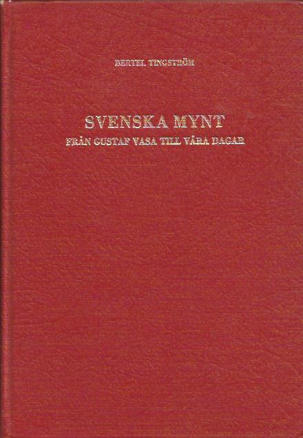 Bertel Tingström : Svenska mynt från Gustaf Vasa till våra dagar