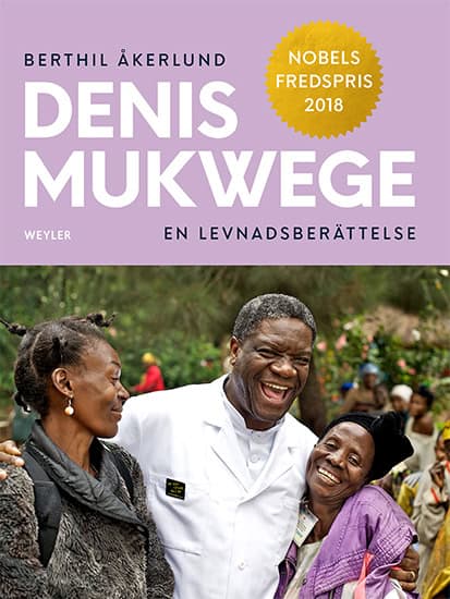 Berthil Åkerlund : Denis Mukwege : en levnadsberättelse