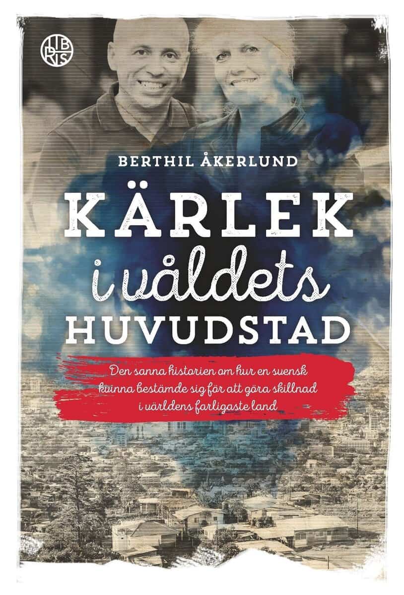 Berthil Åkerlund : Kärlek i våldets huvudstad