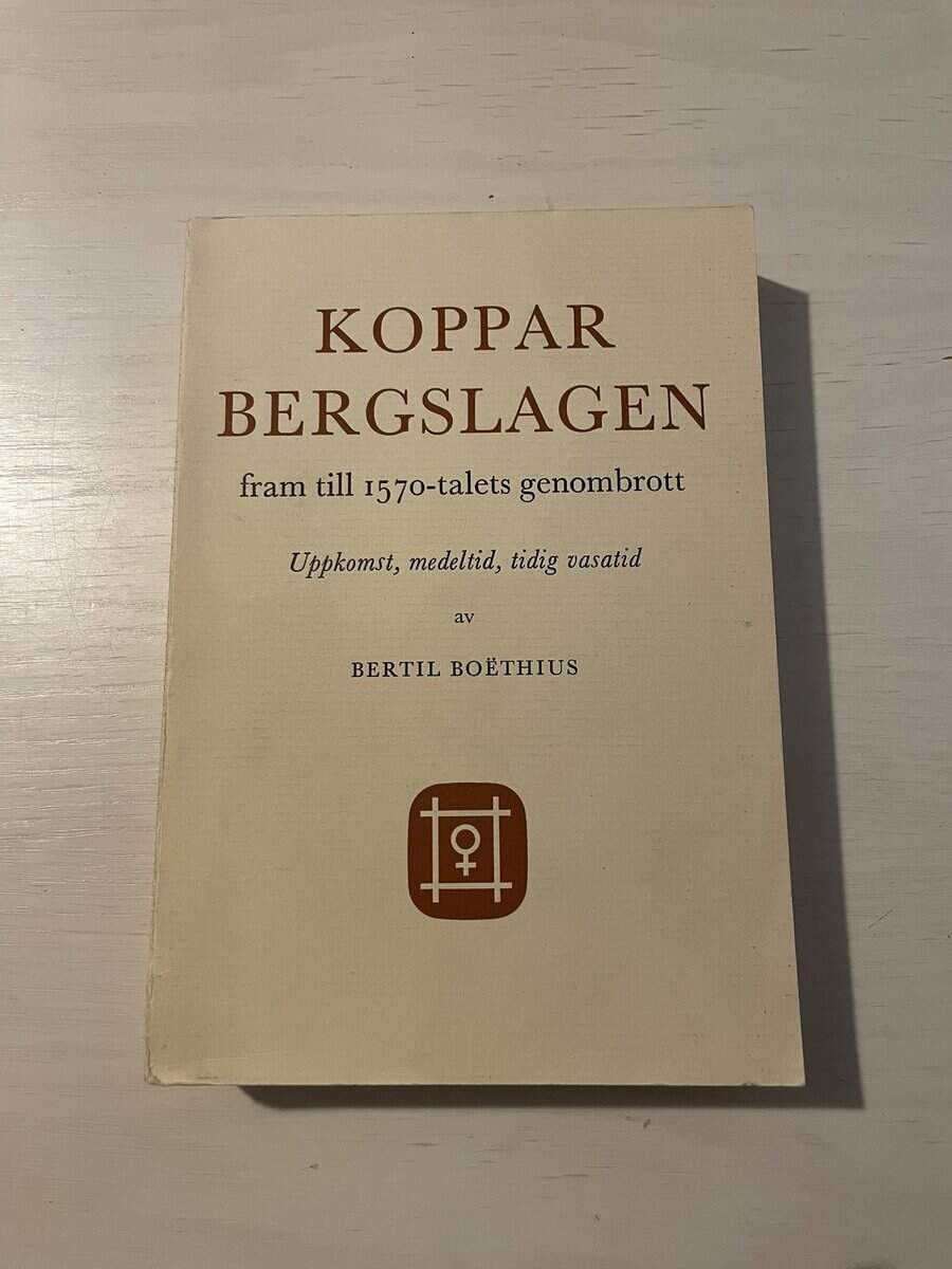Bertil Boëthius : Kopparbergslagen fram till 1570-talets genombrott - Uppkomst, medeltid, tidig vasatid