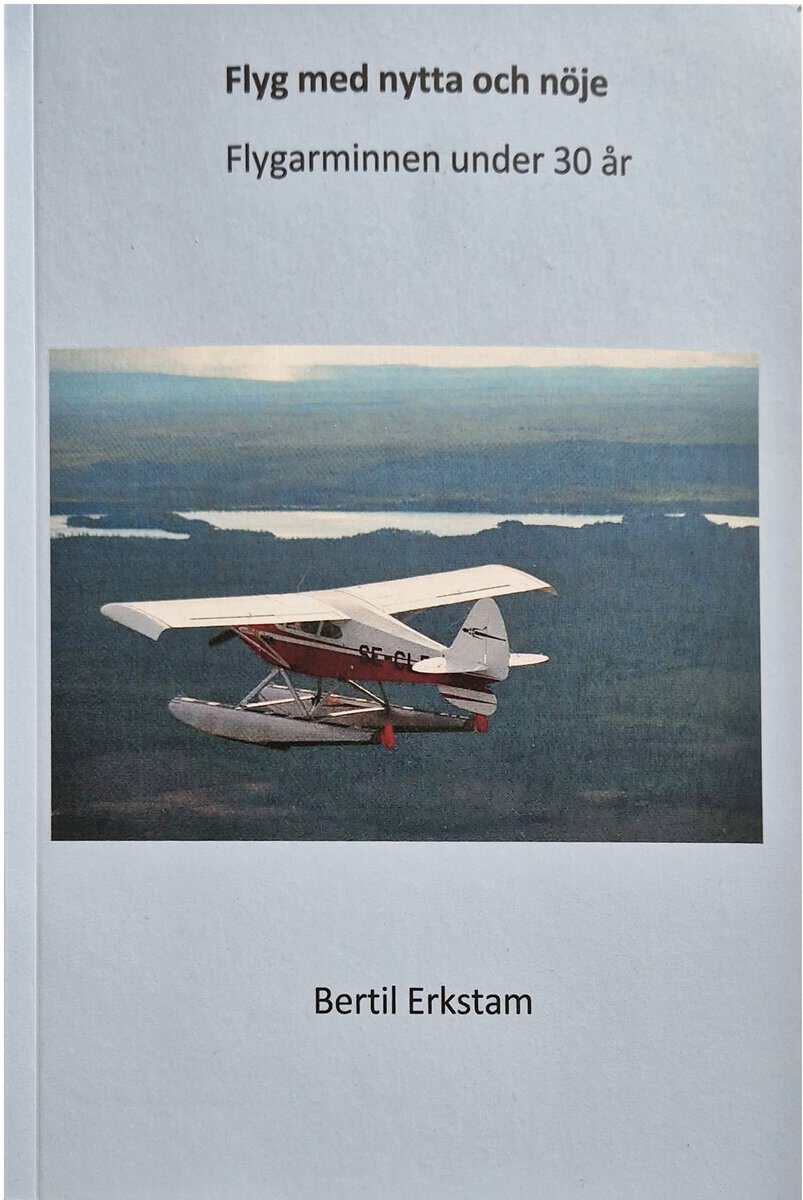 Bertil Erkstam : Flyg med nytta och nöje