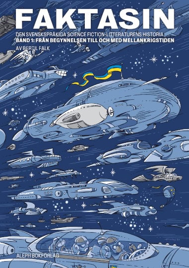 Bertil Falk : Faktasin: Den svenskspråkiga science fiction-litteraturens historia. BAND 1: Från begynnelsen till och med mellankrigstiden