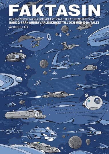 Bertil Falk : Faktasin: Den svenskspråkiga science fiction-litteraturens historia. BAND 2: Från andra världskriget till och med 1960-talet