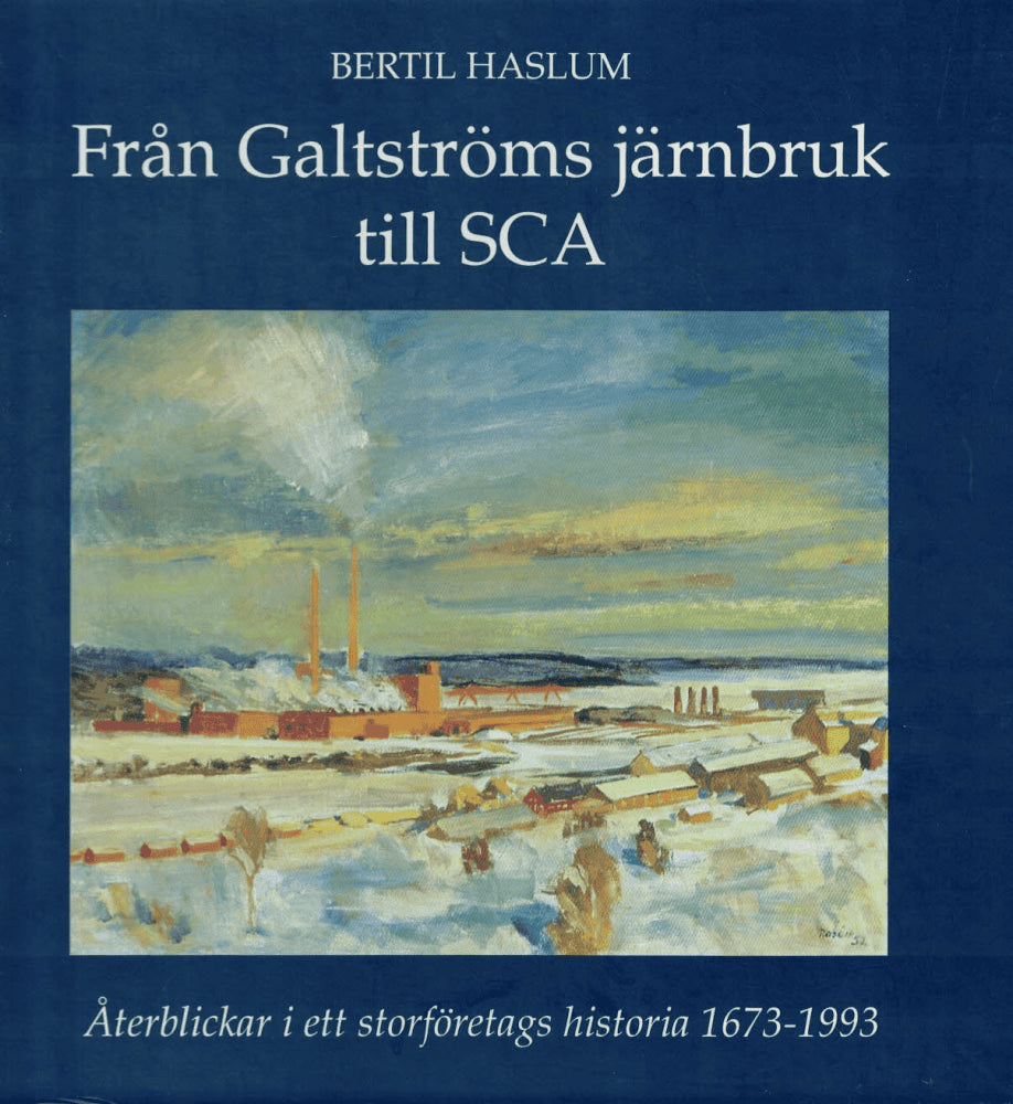 Bertil Haslum : Från Galtströms järnbruk till SCA