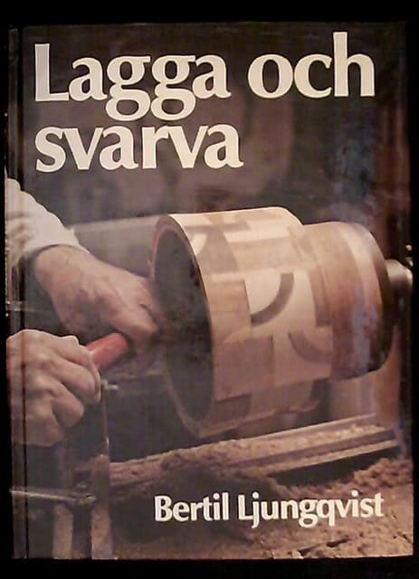 BERTIL. LJUNGQVIST : Lagga och svarva