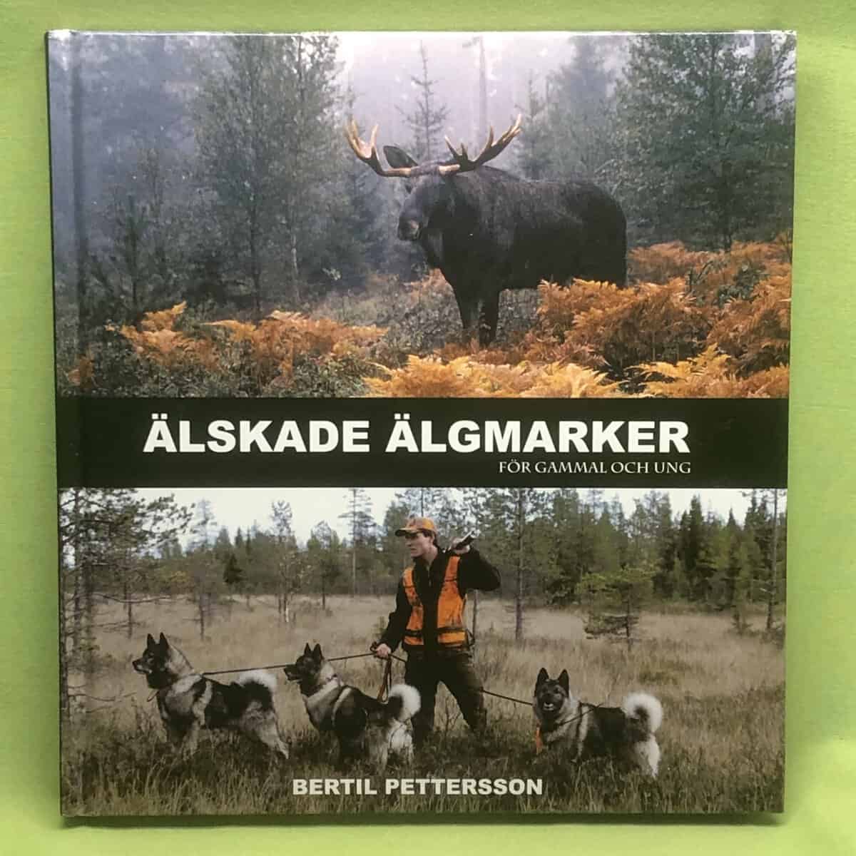 Bertil Pettersson : Älskade älgmarker  för gammal och ung