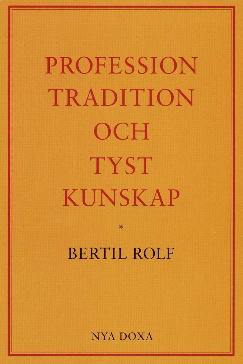 Bertil Rolf : Profession, tradition och tyst kunskap