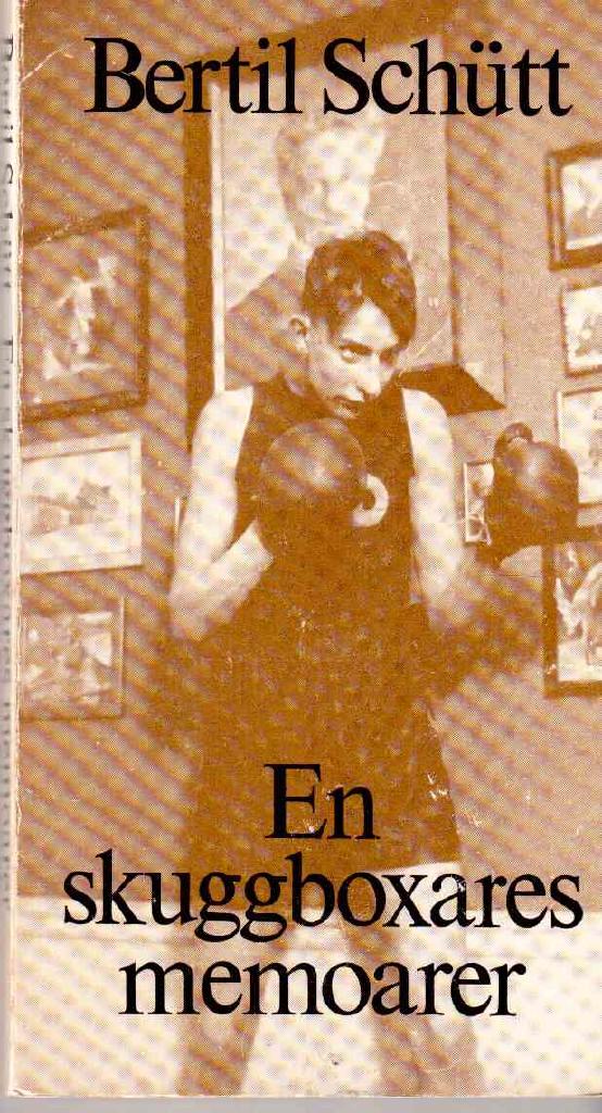 Bertil Schütt : En skuggboxares memoarer