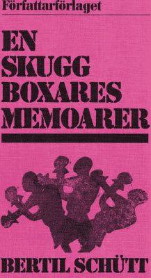 Bertil Schütt : En skuggboxares memoarer