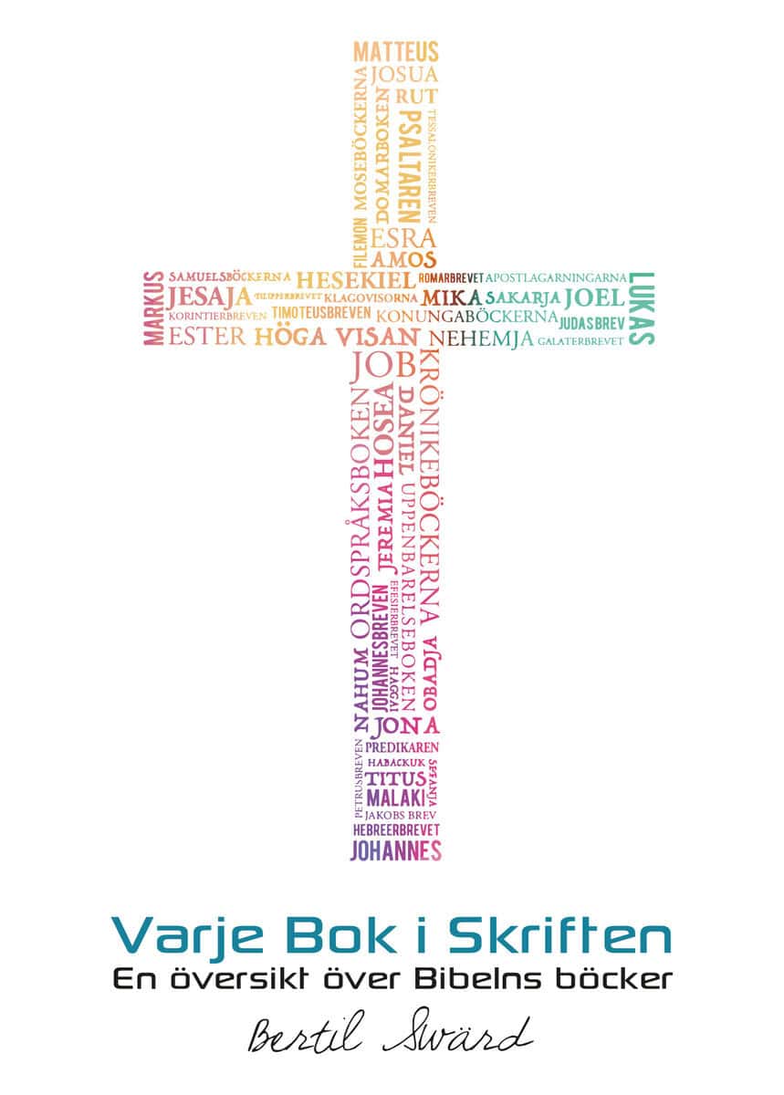 Bertil Swärd : Varje bok i skriften : en översikt över Bibelns böcker