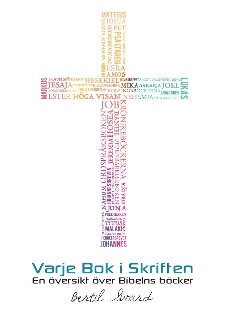 Bertil Swärd : Varje bok i skriften : en översikt över Bibelns böcker