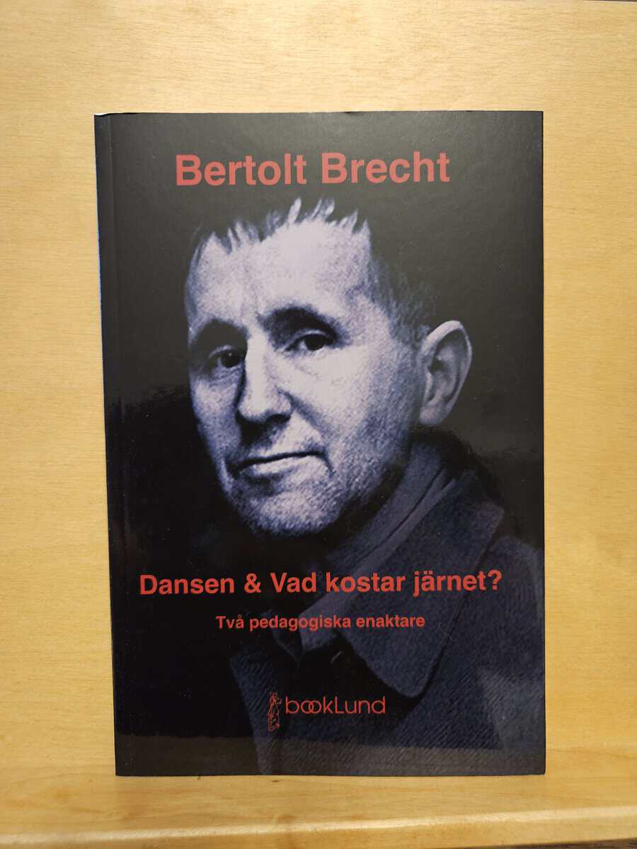 Bertolt Brecht : Dansen ; & Vad kostar järnet?