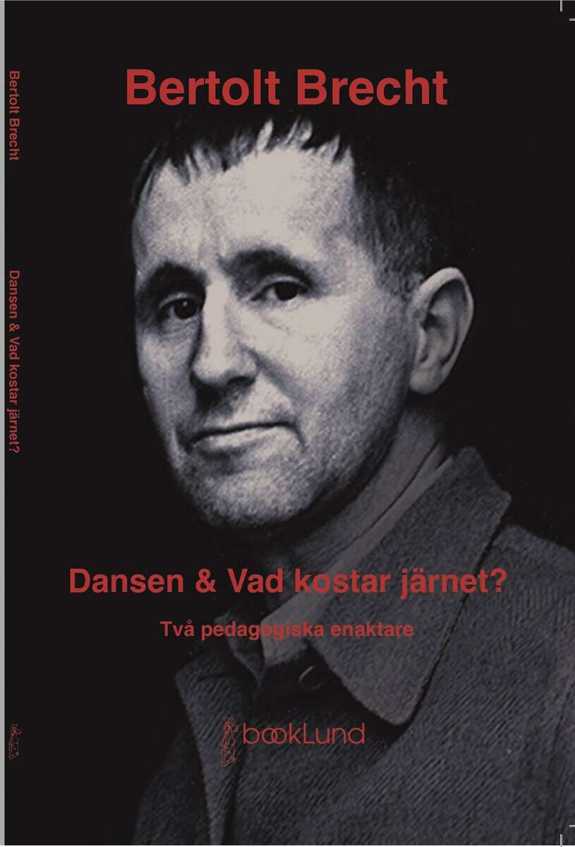 Bertolt Brecht : Dansen & Vad kostar järnet? : två pedagogiska enaktare