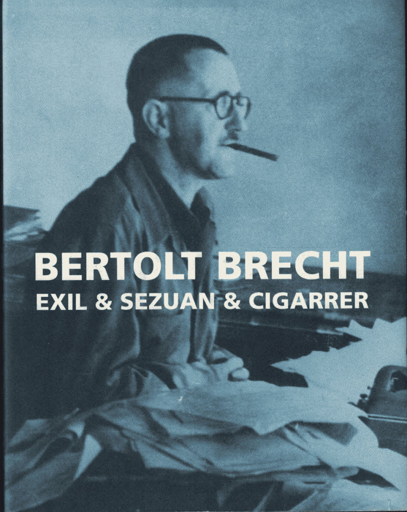 Bertolt Brecht : Exil & Sezuan & cigarrer