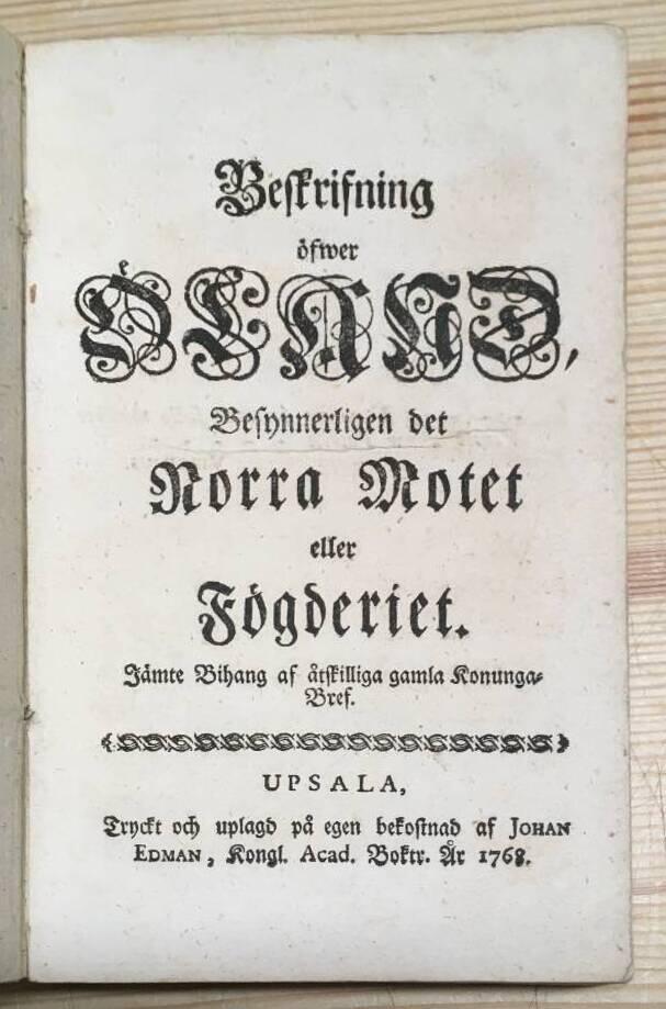 Beskrifning öfwer Öland, besynnerligen det norra motet eller fögderiet. Jämte bihang af åtskilliga gamla Konunga-bref.