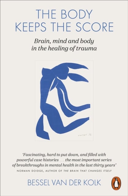Bessel van der Kolk : The body keeps the score