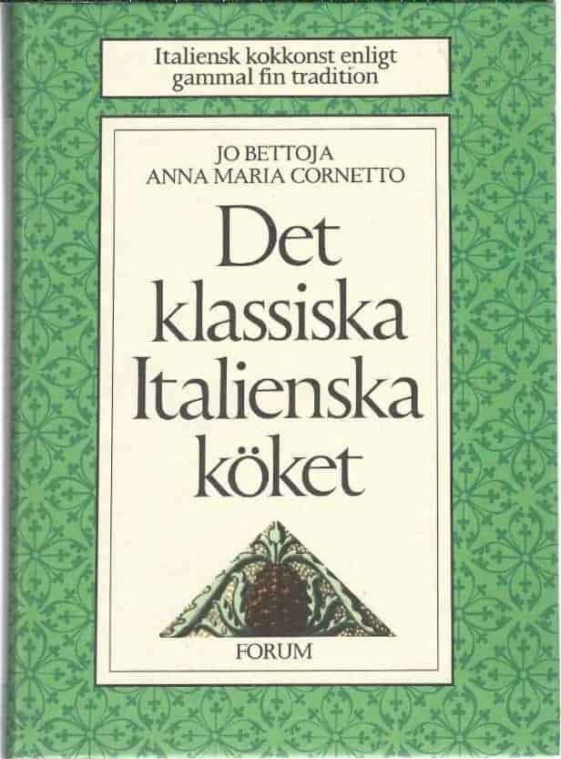 Bettoja, Jo ; Cornetto, Anna Maria ; Lindberg, Asra : Det klassiska italienska köket