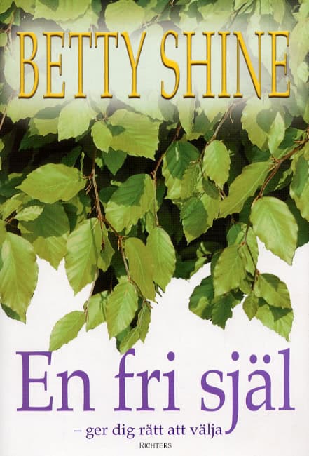 Betty Shine : En fri själ - ger dig rätt att välja