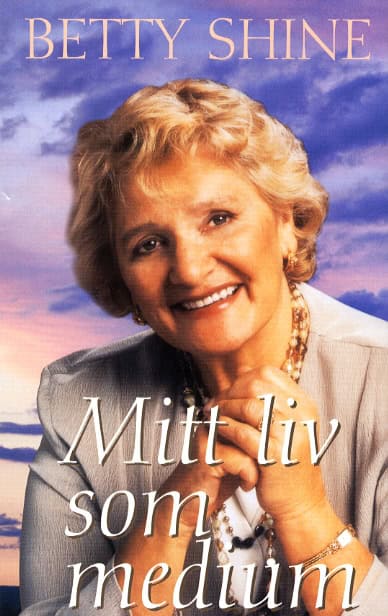 Betty Shine : Mitt liv som medium