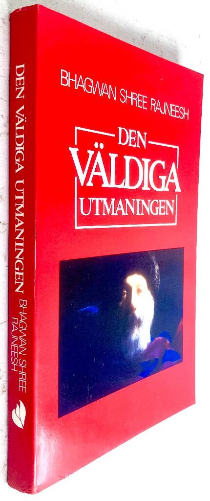 Bhagwan Shree Rajneesh ; Ma Satya Bharti ; Ma Prem Asha ; Ma Rabia Prabhudasia : Den väldiga utmaningen