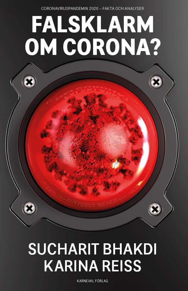 Bhakdi, Sucharit ; Reiss, Karina : Falsklarm om corona? : coronaviruspandemin 2020 - fakta och analyser