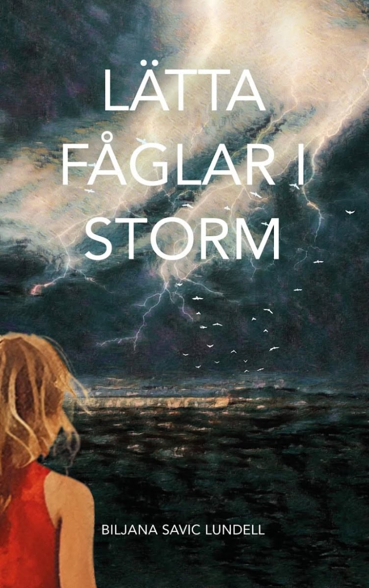Biljana Savic Lundell : Lätta fåglar i storm