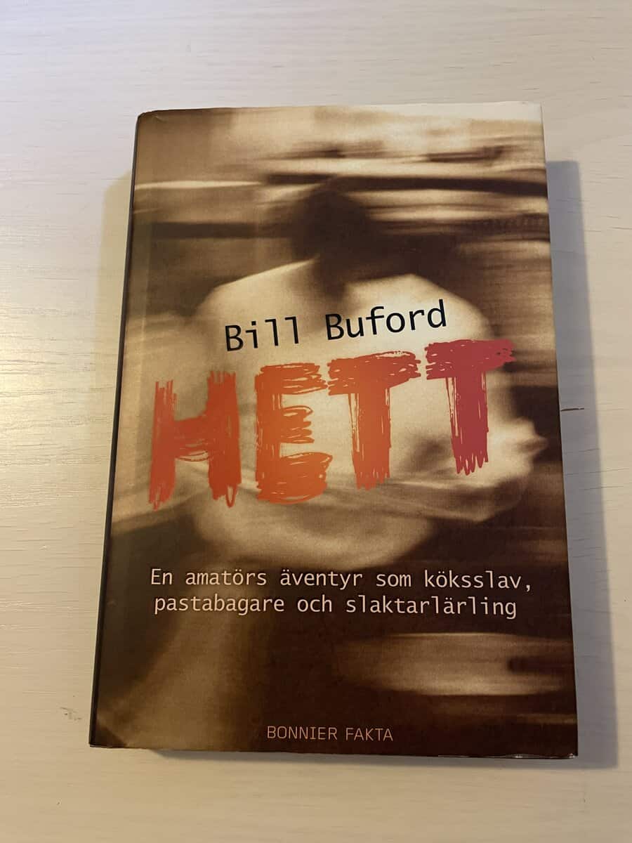 Bill Buford : Hett en amatörs äventyr som köksslav, pastabagare och slaktarlärling