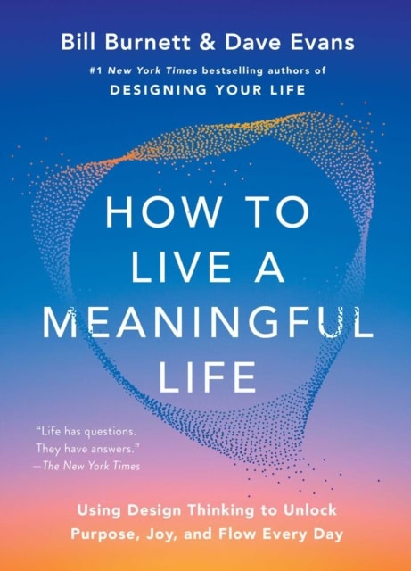 Bill Burnett : How to Live a Meaningful Life
